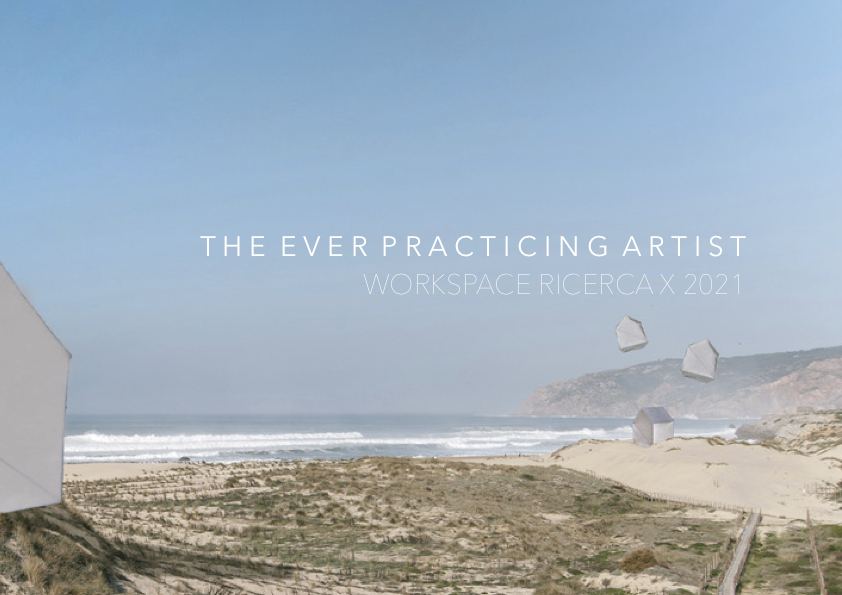 THE EVER PRACTICING ARTIST: open call | Workspace Ricerca X 2021