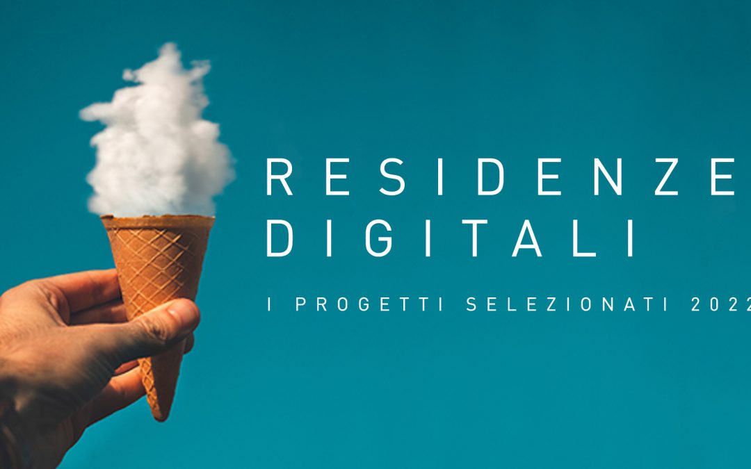 RESIDENZE DIGITALI: selezionati i 6 progetti vincitori della terza edizione