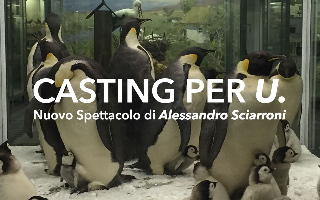 PRE-SELEZIONE E CASTING CANTANTI PER U., nuovo spettacolo di ALESSANDRO SCIARRONI